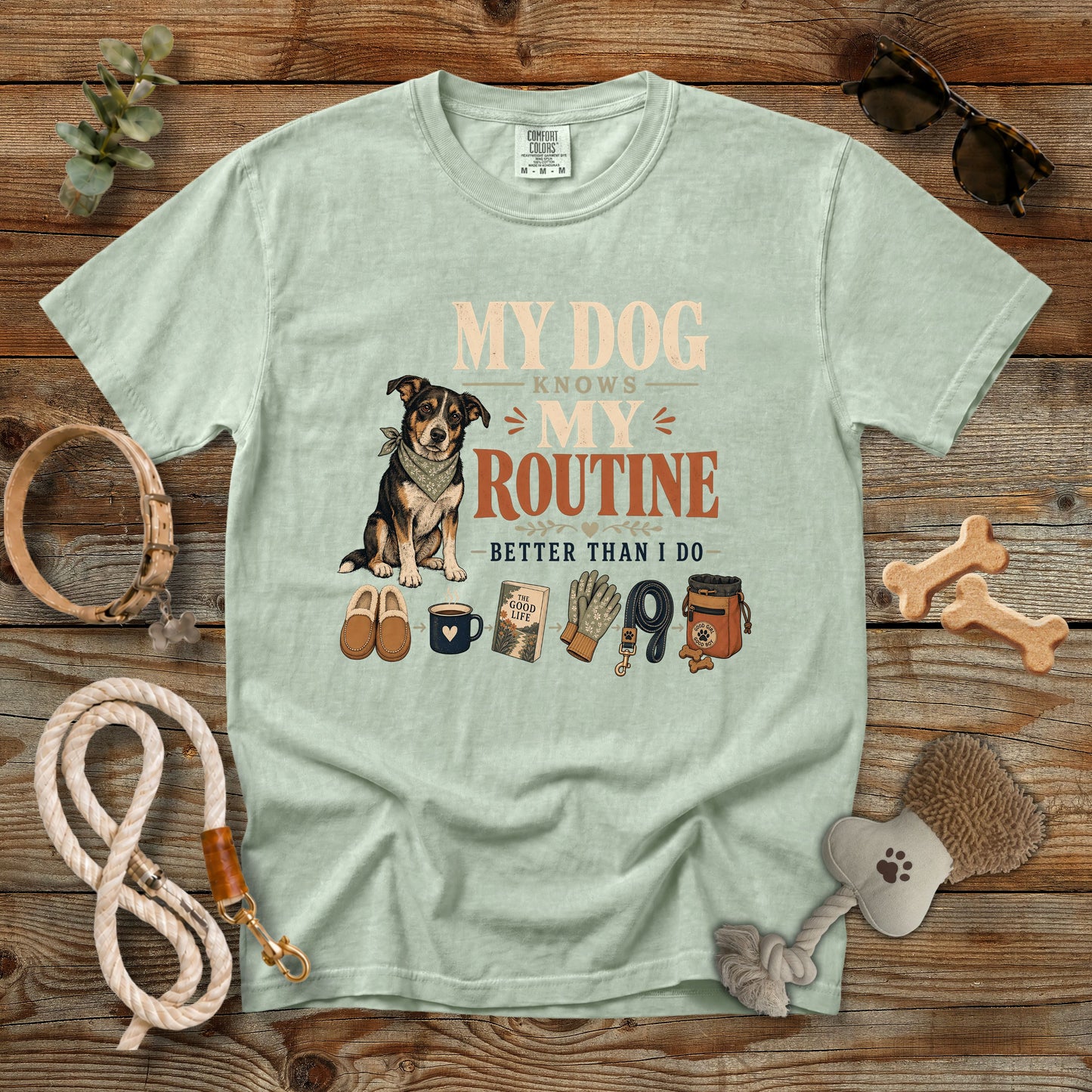My Dog Knows My Routine Better Than I Do T-Shirt | Dog Mom Comfort Colors 1717