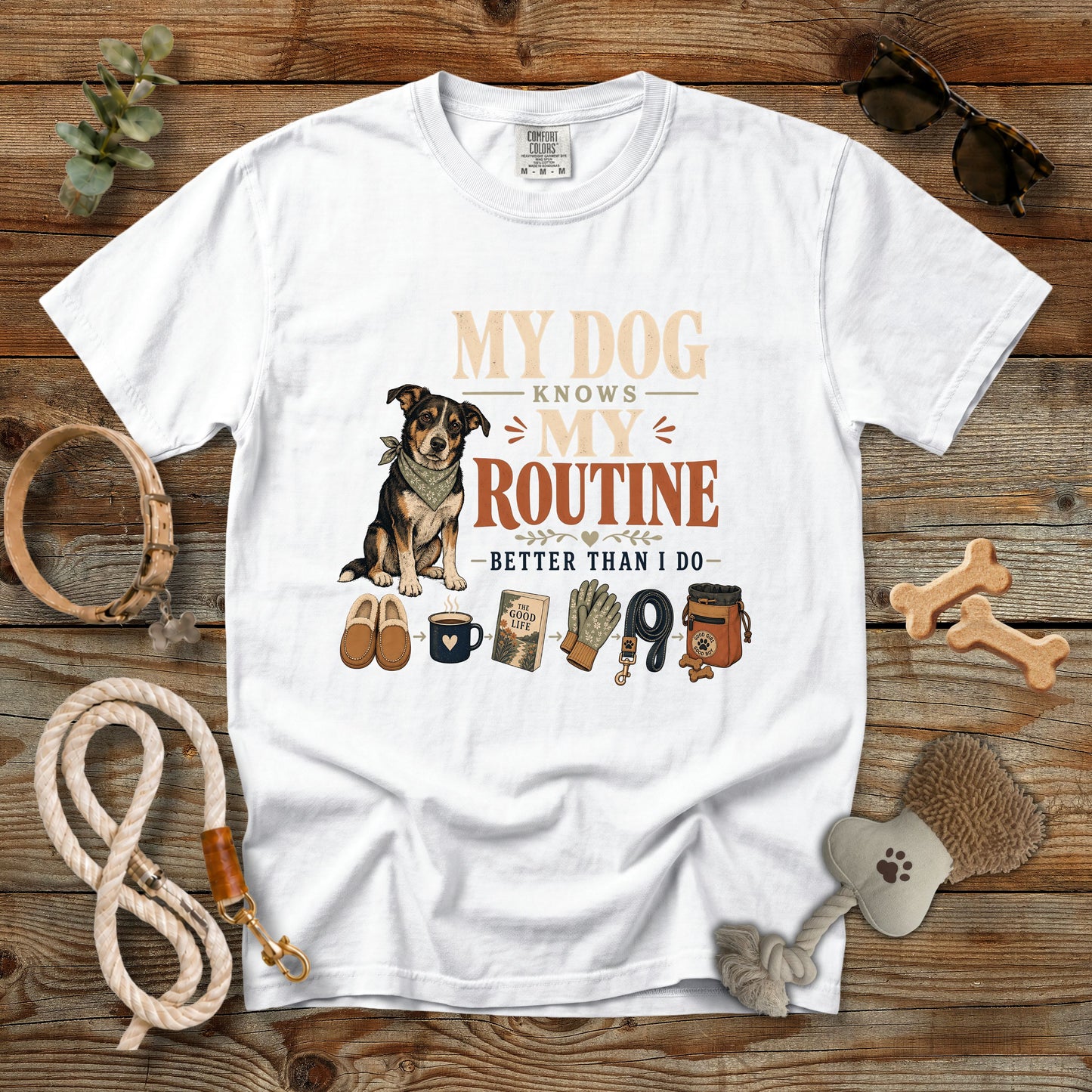 My Dog Knows My Routine Better Than I Do T-Shirt | Dog Mom Comfort Colors 1717