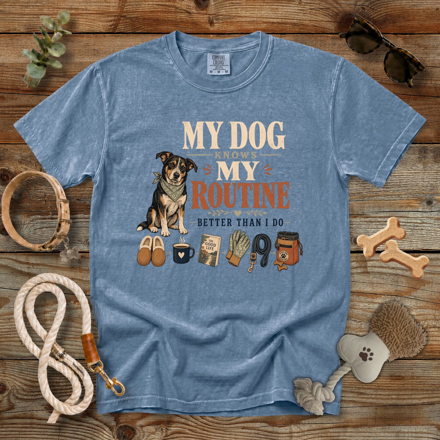 My Dog Knows My Routine Better Than I Do T-Shirt | Dog Mom Comfort Colors 1717