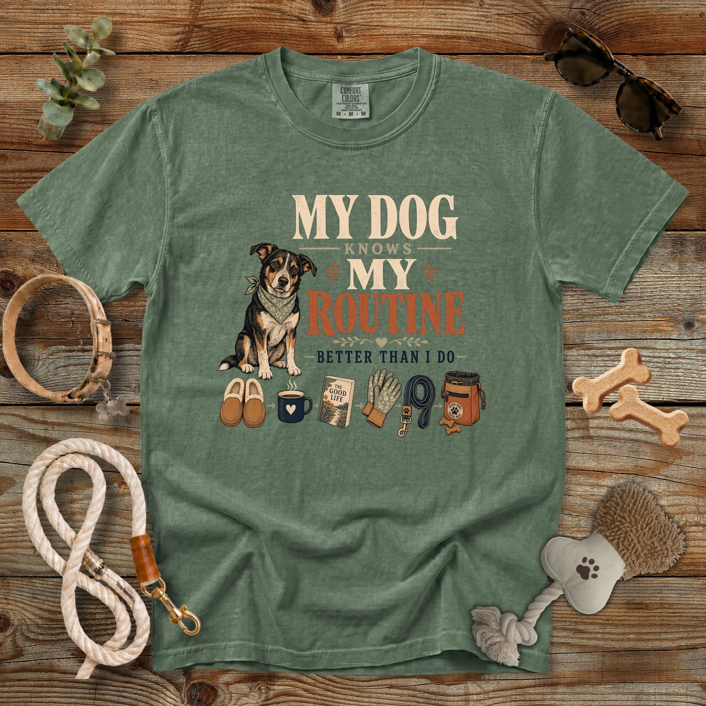 My Dog Knows My Routine Better Than I Do T-Shirt | Dog Mom Comfort Colors 1717