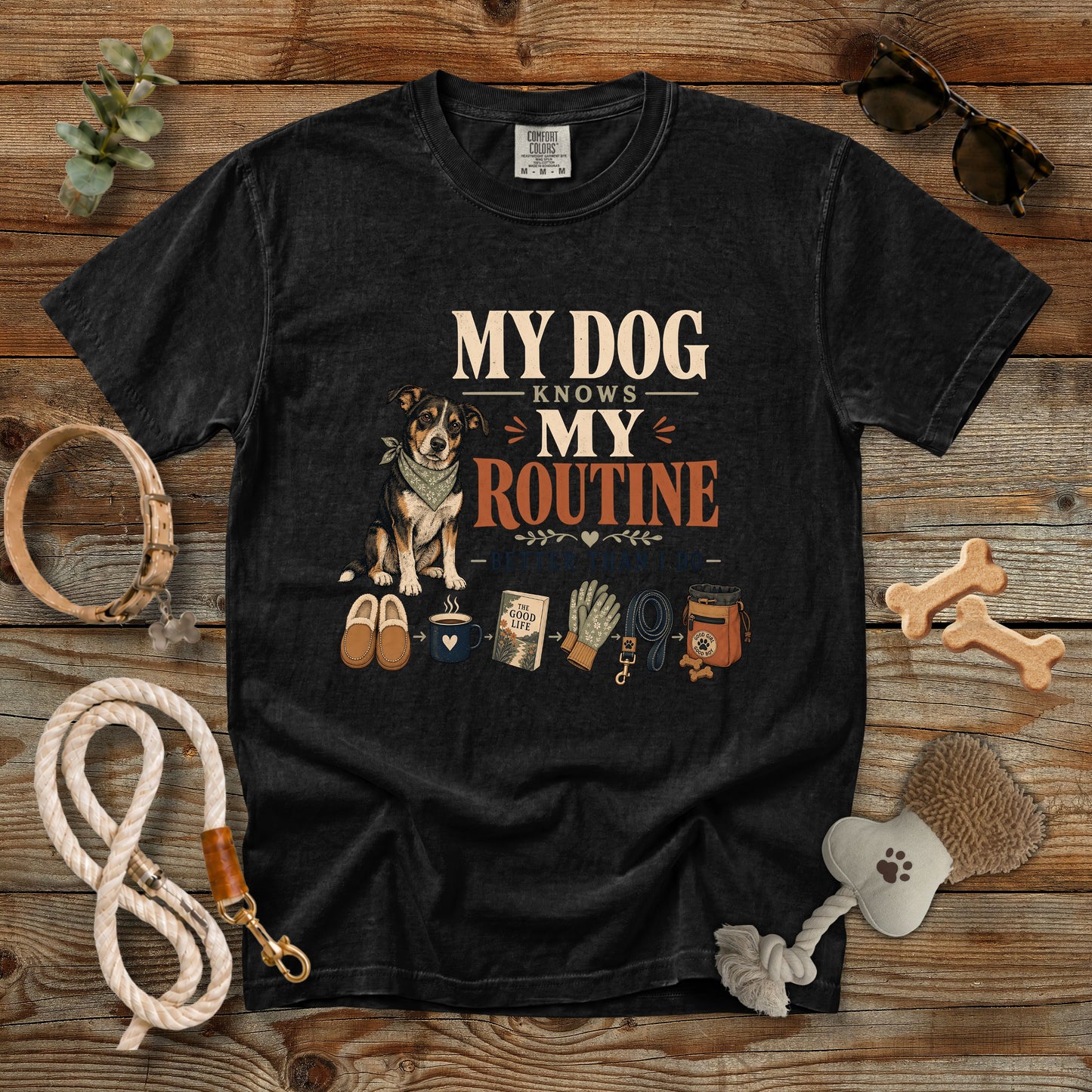My Dog Knows My Routine Better Than I Do T-Shirt | Dog Mom Comfort Colors 1717