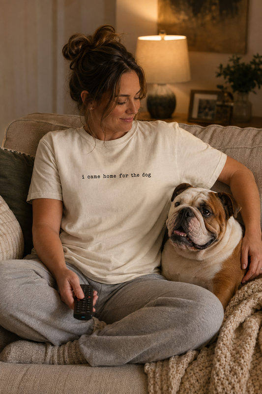 I Came Home for the Dog T-Shirt | Dog Mom Tee Comfort Colors 1717